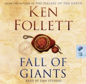 Fall of Giants written by Ken Follett performed by Dan Stevens on Audio CD (Abridged)